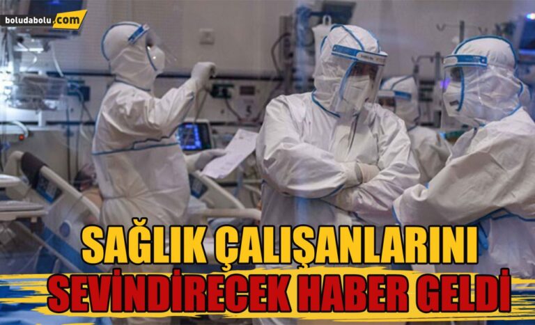 Sağlık çalışanlarını sevindirecek haber geldi
