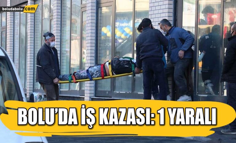BOLU’DA İŞ KAZASI: 1 YARALI