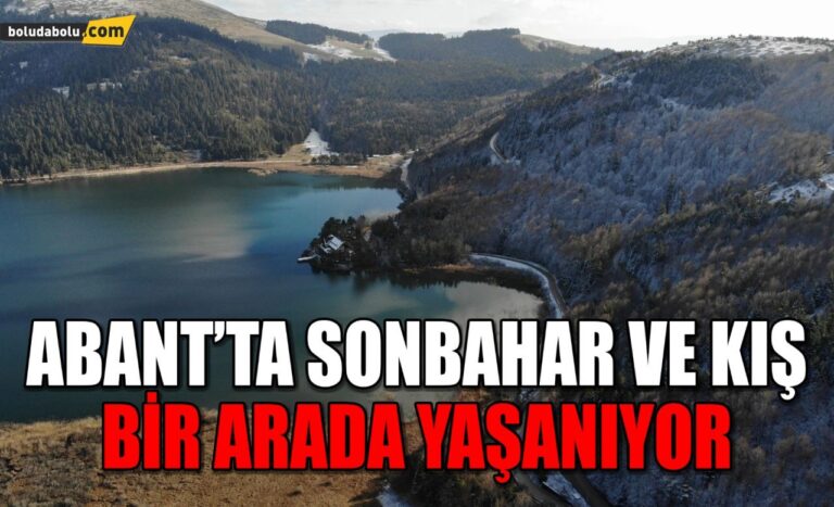 Abant’ta sonbahar ve kış bir arada yaşanıyor