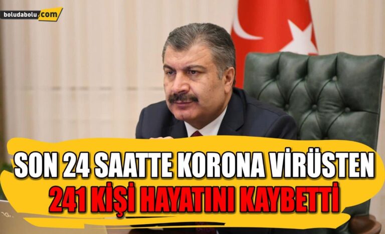 Son 24 saatte korona virüsten 241 kişi hayatını kaybetti
