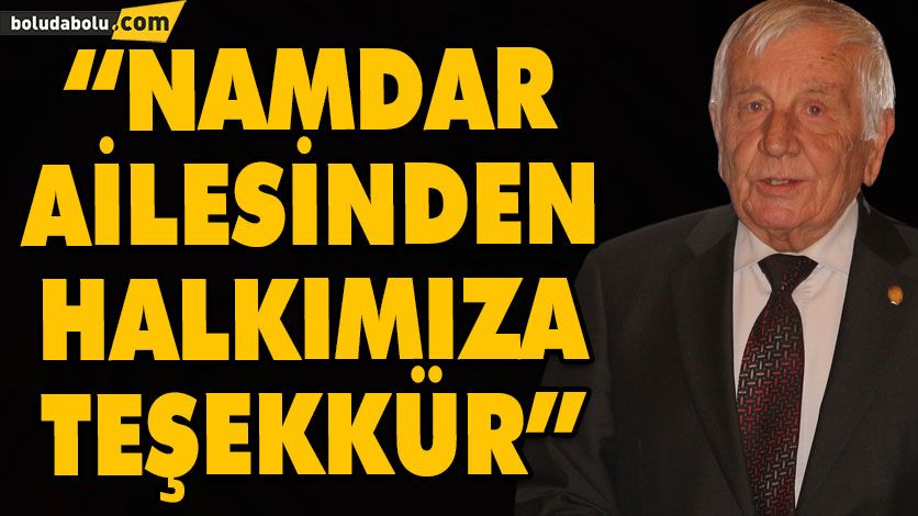 “NAMDAR AİLESİNDEN HALKIMIZA TEŞEKKÜR” “NAMDAR AİLESİNDEN HALKIMIZA TEŞEKKÜR”