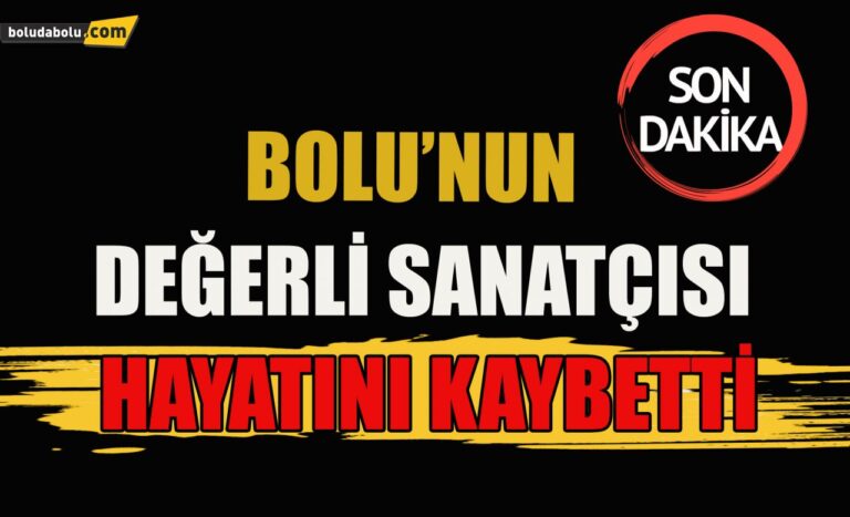 Bolu’nun değerli sanatçısı hayatını kaybetti