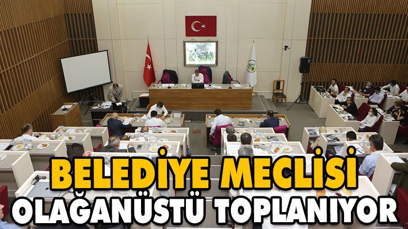 BELEDİYE MECLİSİ OLAĞANÜSTÜ TOPLANIYOR BELEDİYE MECLİSİ OLAĞANÜSTÜ TOPLANIYOR