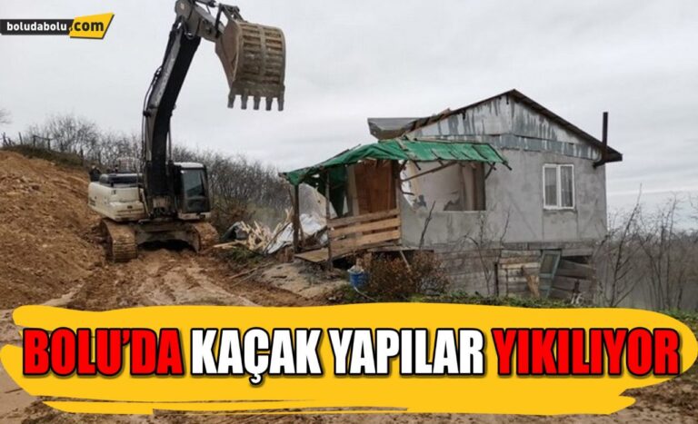 Bolu’da kaçak yapılar yıkılıyor