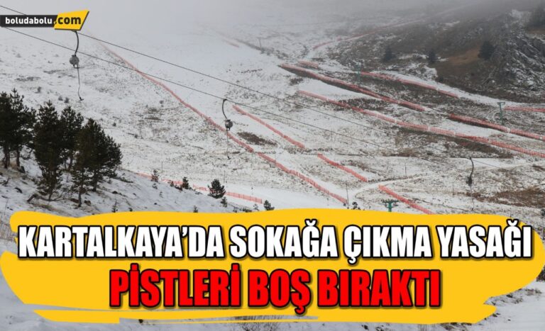 Kartalkaya’da sokağa çıkma yasağı pistleri boş bıraktı