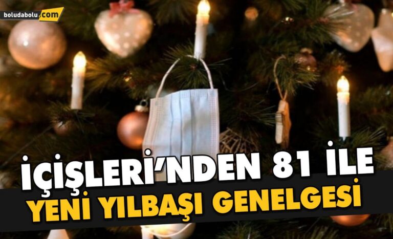 İÇİŞLERİ’NDEN 81 İLE YENİ YILBAŞI GENELGESİ