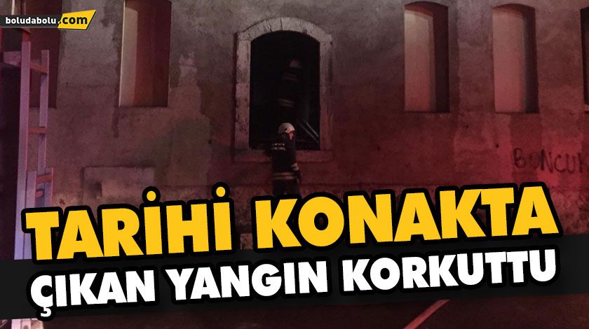 TARİHİ KONAKTA ÇIKAN YANGIN KORKUTTU TARİHİ KONAKTA ÇIKAN YANGIN KORKUTTU