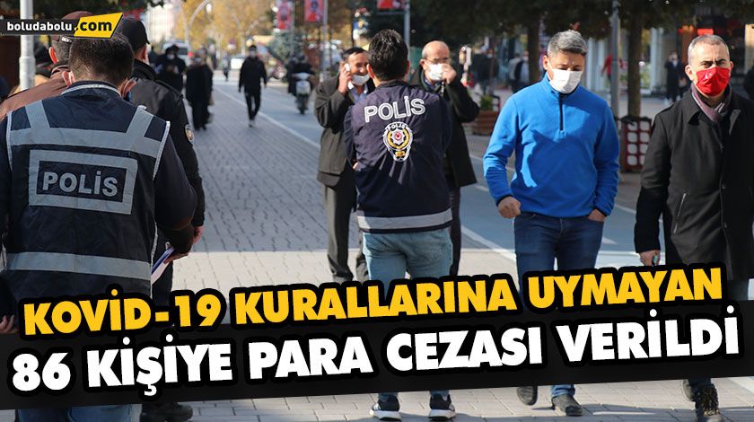 KOVİD-19 KURALLARINA UYMAYAN 86 KİŞİYE PARA CEZASI VERİLDİ KOVİD-19 KURALLARINA UYMAYAN 86 KİŞİYE PARA CEZASI VERİLDİ