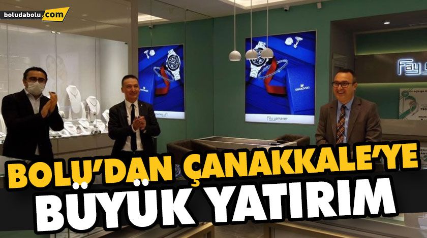 BOLU’DAN ÇANAKKALE’YE BÜYÜK YATIRIM BOLU’DAN ÇANAKKALE’YE BÜYÜK YATIRIM