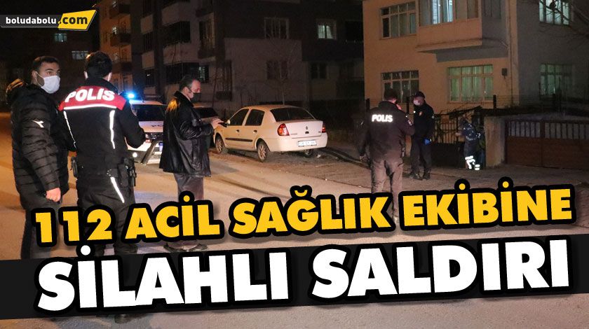 112 ACİL SAĞLIK EKİBİNE SİLAHLI SALDIRI 112 ACİL SAĞLIK EKİBİNE SİLAHLI SALDIRI