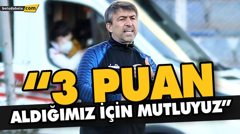 “3 PUAN ALDIĞIMIZ İÇİN MUTLUYUZ” “3 PUAN ALDIĞIMIZ İÇİN MUTLUYUZ”
