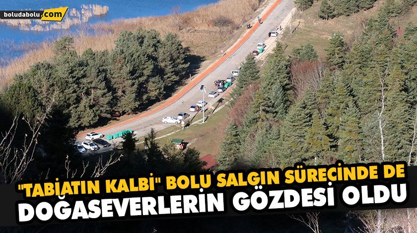 “TABİATIN KALBİ” BOLU SALGIN SÜRECİNDE DE DOĞASEVERLERİN GÖZDESİ OLDU