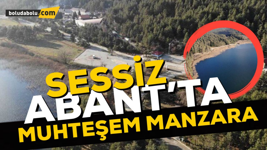 Abant sessizliğe büründü Abant sessizliğe büründü