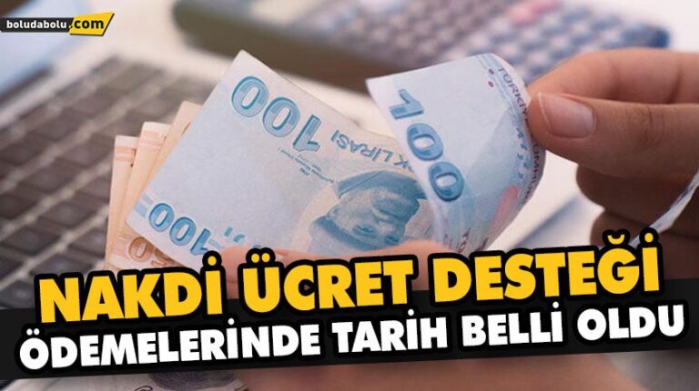 NAKDİ ÜCRET DESTEĞİ ÖDEMELERİNDE TARİH BELLİ OLDU