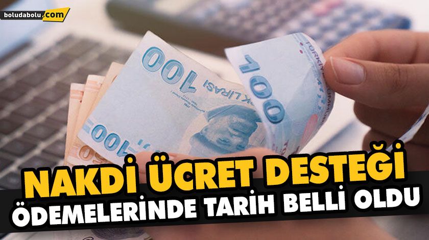 NAKDİ ÜCRET DESTEĞİ ÖDEMELERİNDE TARİH BELLİ OLDU NAKDİ ÜCRET DESTEĞİ ÖDEMELERİNDE TARİH BELLİ OLDU