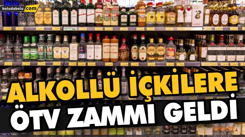 ALKOLLÜ İÇKİLERE ÖTV ZAMMI GELDİ ALKOLLÜ İÇKİLERE ÖTV ZAMMI GELDİ