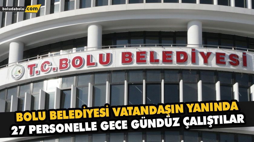 27 PERSONELLE GECE GÜNDÜZ ÇALIŞTILAR 27 PERSONELLE GECE GÜNDÜZ ÇALIŞTILAR