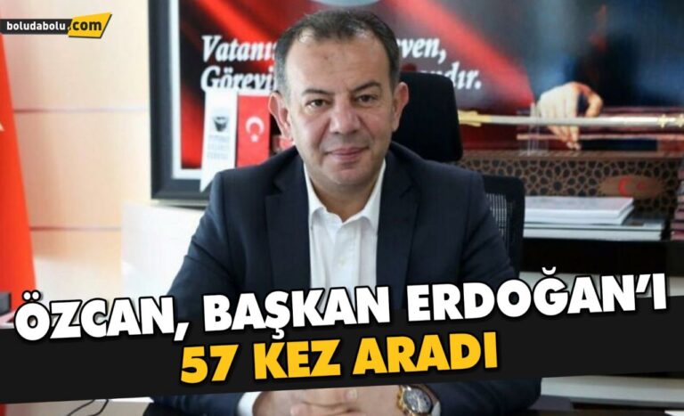 ÖZCAN, BAŞKAN ERDOĞAN’I 57 KEZ ARADI