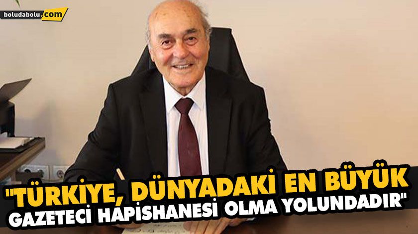 “TÜRKİYE, DÜNYADAKİ EN BÜYÜK GAZETECİ HAPİSHANESİ OLMA YOLUNDADIR”
