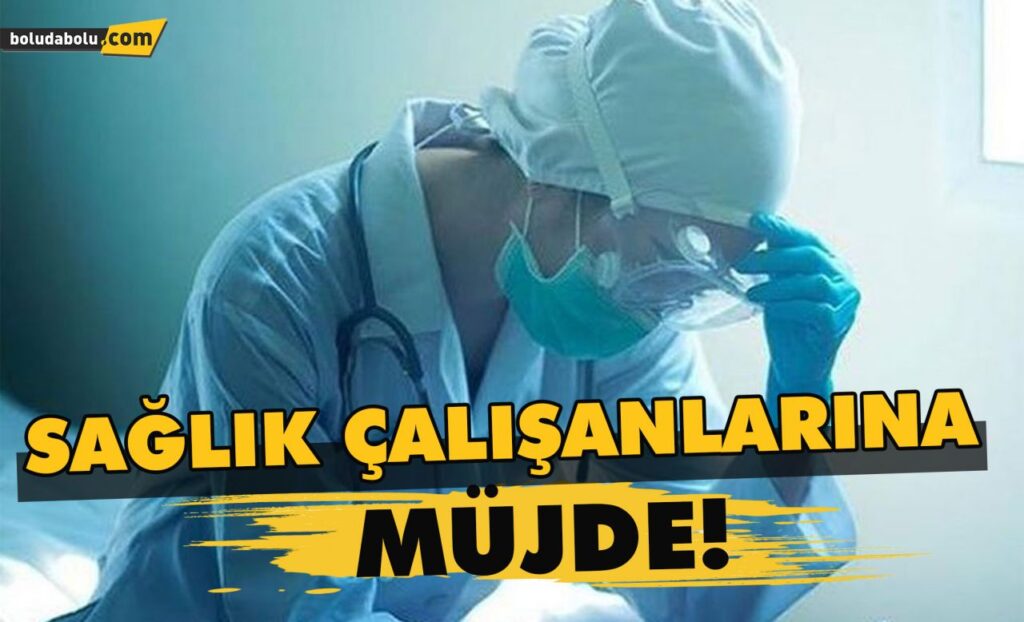 Sağlık çalışanlarına müjde Sağlık çalışanlarına müjde