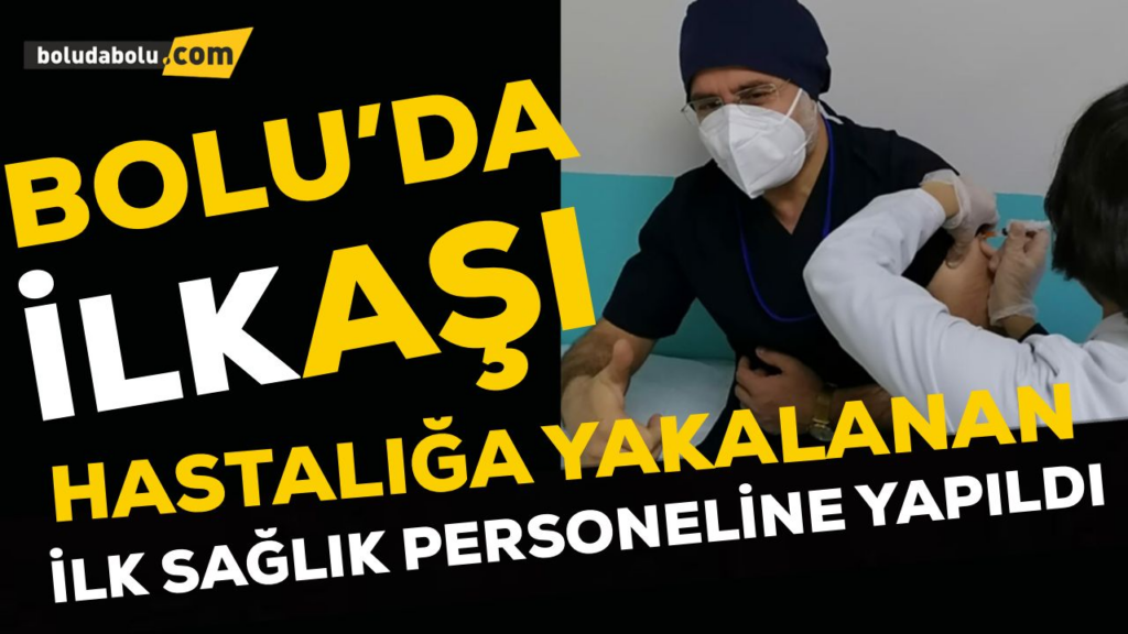 İŞTE BOLU’DA İLK AŞI OLAN KİŞİ İŞTE BOLU’DA İLK AŞI OLAN KİŞİ