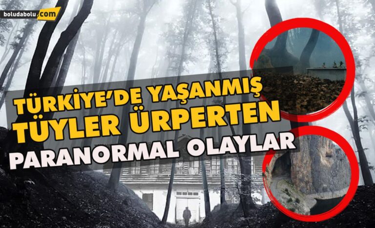 Türkiye’de yaşanmış tüyler ürperten paranormal