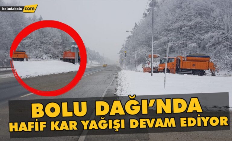 Bolu Dağ’ında hafif kar yağışı devam ediyor