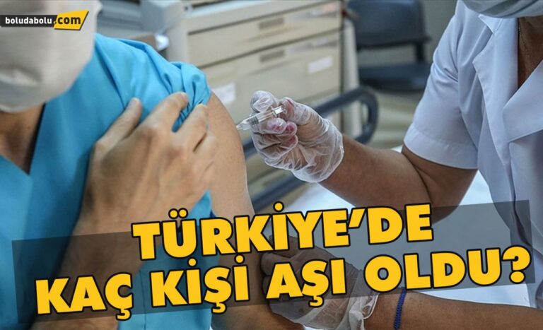 Türkiye’de kaç kişi aşı oldu?