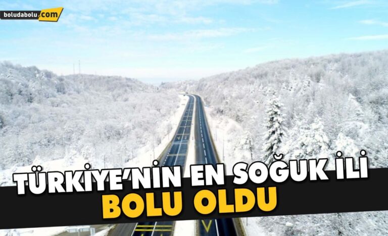 TÜRKİYE’NİN EN SOĞUK İLİ BOLU