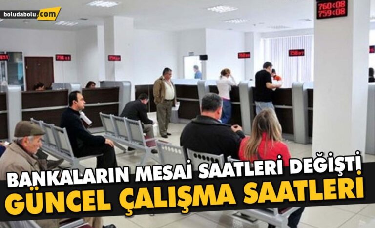 BANKALARIN GÜNCEL MESAİ SAATLERİ