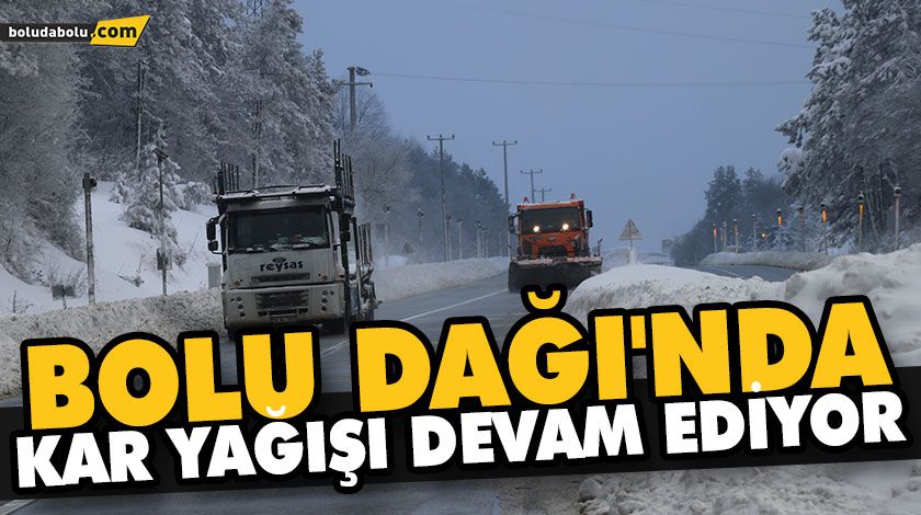 BOLU DAĞI’NDA KAR YAĞIŞI DEVAM EDİYOR BOLU DAĞI’NDA KAR YAĞIŞI DEVAM EDİYOR