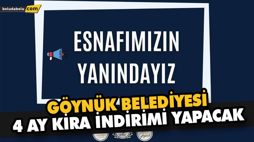 GÖYNÜK BELEDİYESİ 4 AY KİRA İNDİRİMİ YAPACAK GÖYNÜK BELEDİYESİ 4 AY KİRA İNDİRİMİ YAPACAK