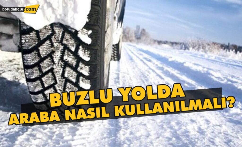 Buzlu yolda araba nasıl kullanılmalı ? Buzlu yolda araba nasıl kullanılmalı ?