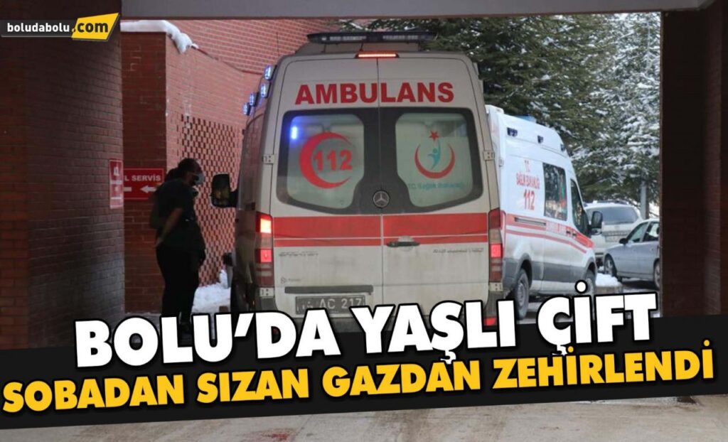Bolu’da yaşlı çift sobadan sızan gazdan zehirlendi Bolu’da yaşlı çift sobadan sızan gazdan zehirlendi
