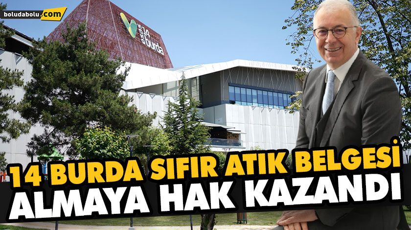 14 BURDA SIFIR ATIK BELGESİ ALMAYA HAK KAZANDI 14 BURDA SIFIR ATIK BELGESİ ALMAYA HAK KAZANDI