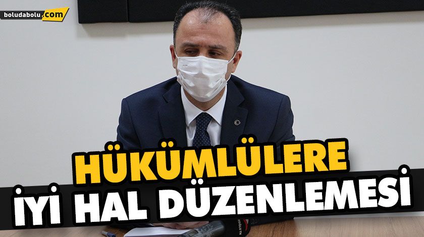 HÜKÜMLÜLERE İYİ HAL DÜZENLEMESİ HÜKÜMLÜLERE İYİ HAL DÜZENLEMESİ