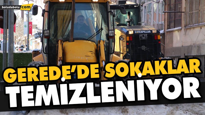 GEREDE’DE SOKAKLAR TEMİZLENİYOR GEREDE’DE SOKAKLAR TEMİZLENİYOR