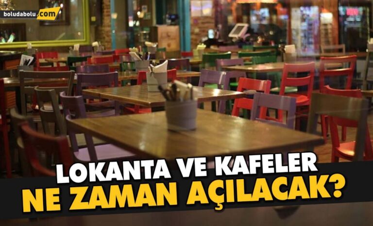 LOKANTA VE KAFELER NE ZAMAN AÇILACAK?