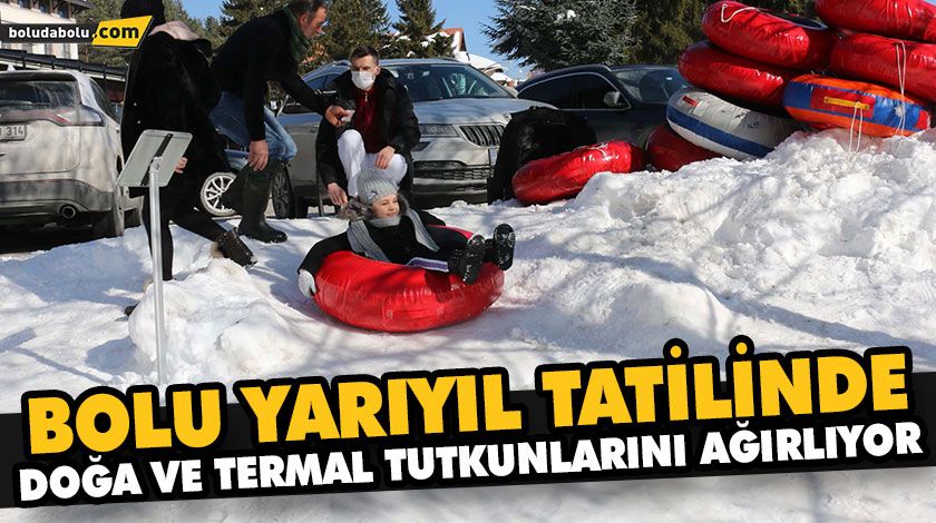 BOLU YARIYIL TATİLİNDE DOĞA VE TERMAL TUTKUNLARINI AĞIRLIYOR BOLU YARIYIL TATİLİNDE DOĞA VE TERMAL TUTKUNLARINI AĞIRLIYOR