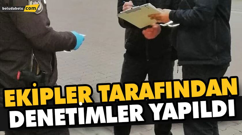 EKİPLER TARAFINDAN DENETİMLER YAPILDI EKİPLER TARAFINDAN DENETİMLER YAPILDI