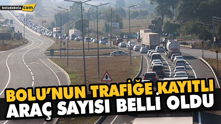 BOLU’DA ARAÇ SAYISI ARTTI BOLU’DA ARAÇ SAYISI ARTTI