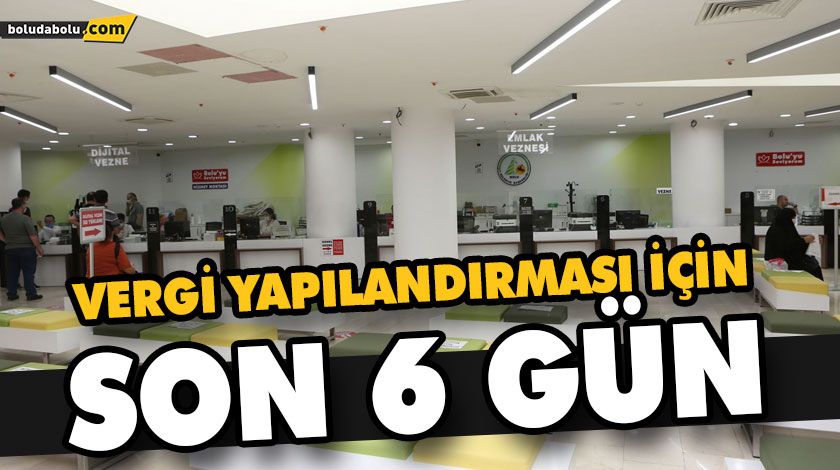 VERGİ YAPILANDIRMASI İÇİN SON 6 GÜN VERGİ YAPILANDIRMASI İÇİN SON 6 GÜN