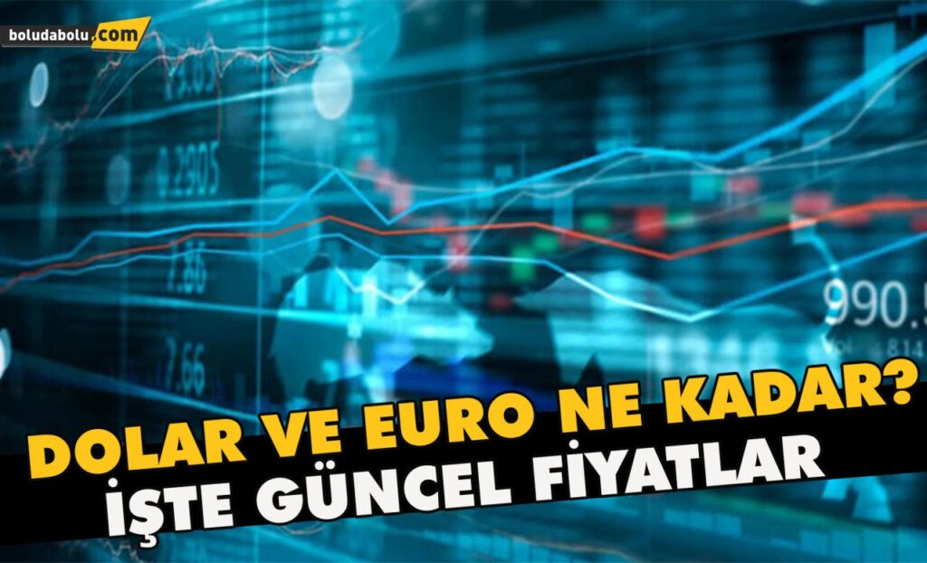 Dolar ve Euro ne kadar?