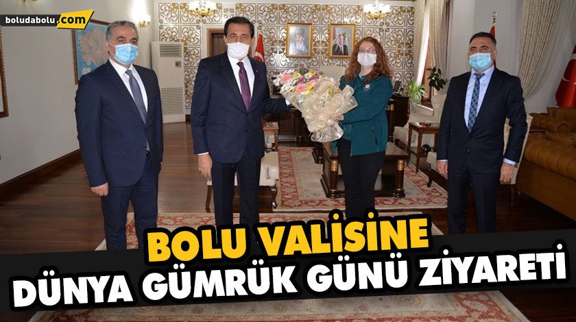 BOLU VALİSİNE DÜNYA GÜMRÜK GÜNÜ ZİYARETİ BOLU VALİSİNE DÜNYA GÜMRÜK GÜNÜ ZİYARETİ
