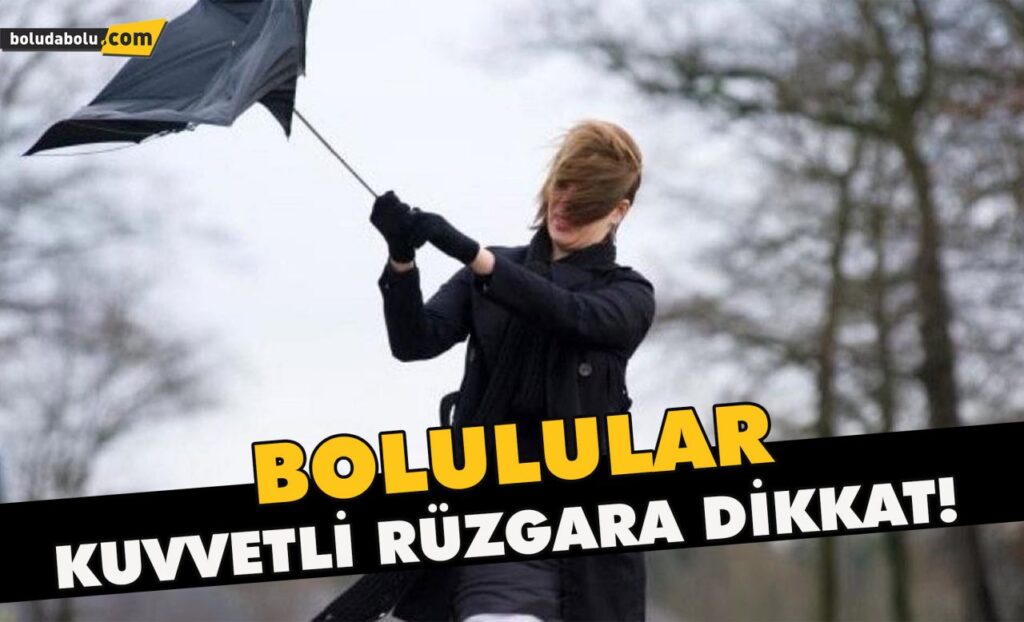 Bolulular kuvvetli rüzgara dikkat Bolulular kuvvetli rüzgara dikkat