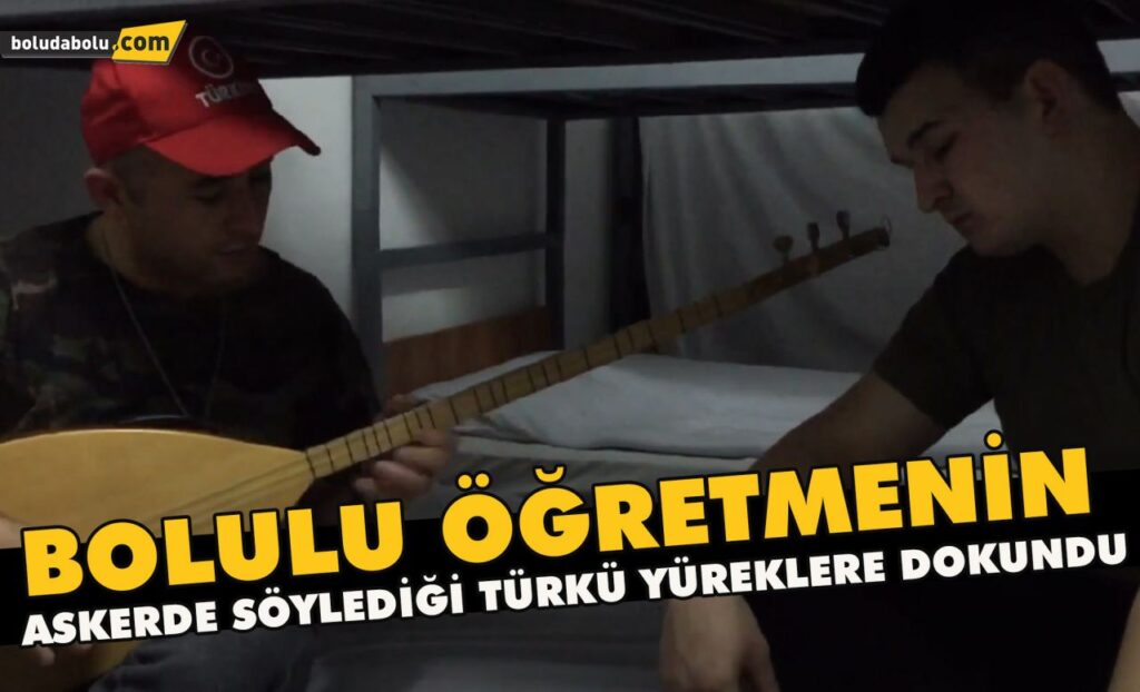 Bolulu öğretmenin,  askerde söylediği türkü yüreklere dokundu