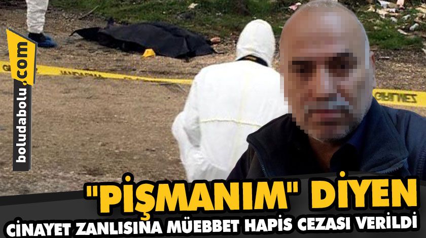 “PİŞMANIM” DİYEN CİNAYET ZANLISINA MÜEBBET HAPİS CEZASI VERİLDİ “PİŞMANIM” DİYEN CİNAYET ZANLISINA MÜEBBET HAPİS CEZASI VERİLDİ