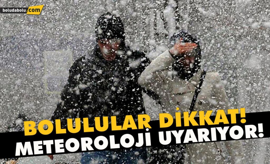 Bolulular dikkat, Meteoroloji uyarıyor Bolulular dikkat, Meteoroloji uyarıyor