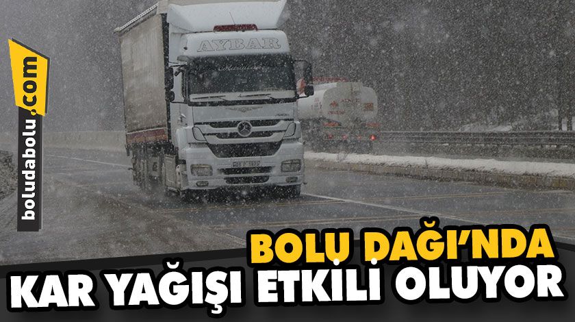BOLU DAĞI’NDA KAR YAĞIŞI ETKİLİ OLUYOR BOLU DAĞI’NDA KAR YAĞIŞI ETKİLİ OLUYOR