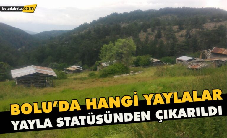 Bolu’da hangi yaylalar, yayla statüsünden çıkarıldı?